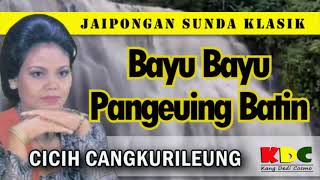 Download lagu BAYU BAYU PANGEUING BATIN - CICIH CANGKURILEUNG  II LAGU SUNDA JAIPONGAN KLASIK @Kangdedicosmo mp3