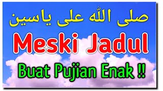 Download lagu PUJIAN JADUL !! Shollallohu 'Ala Yasin, Sholawat Lama Masih Enak Di Dengar Di Masjid Masjid mp3