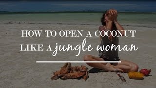 How to open a coconut like a jungle woman | Mostly Amelie