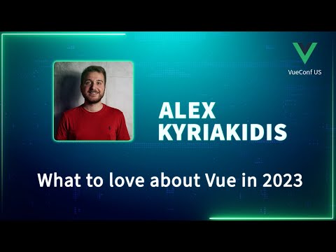What to love about Vue in 2023 - VueConf US 2023