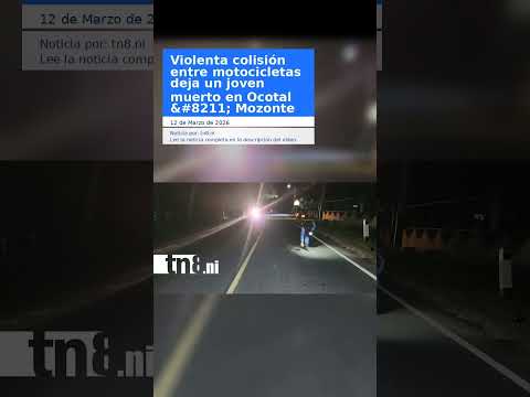 Violenta colisión entre motocicletas deja un joven muerto en Ocotal – Mozonte