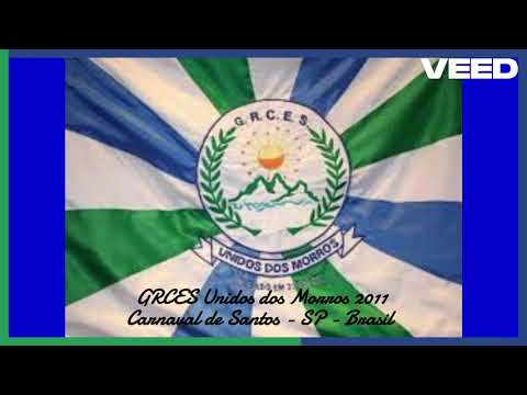 GRCES Unidos dos Morros - Santos Carnaval 2011 [SAMBA]