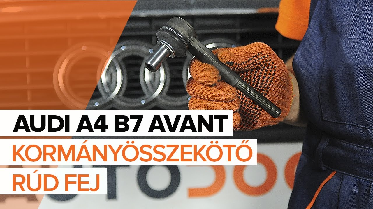 Kormányösszekötő gömbfej-csere Audi A4 B7 Avant gépkocsin – Útmutató