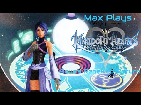 Aqua's Renewed Return - Max Plays Kingdom Hearts: Birth by Sleep: Episode 113 (NEW)