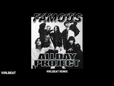 ALLDAY PROJECT - FAMOUS (Virlbeat Remix)