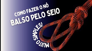 Como fazer o Nó Balso Pelo Seio Fixo