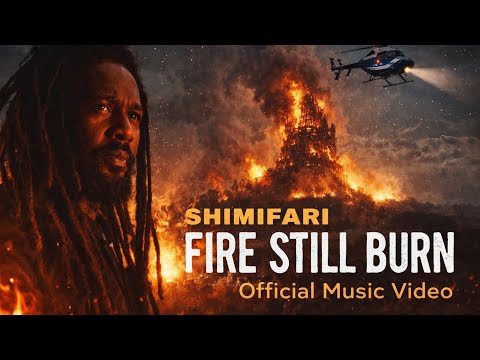 Shimifari – Fire Still Burn | Official Music Video