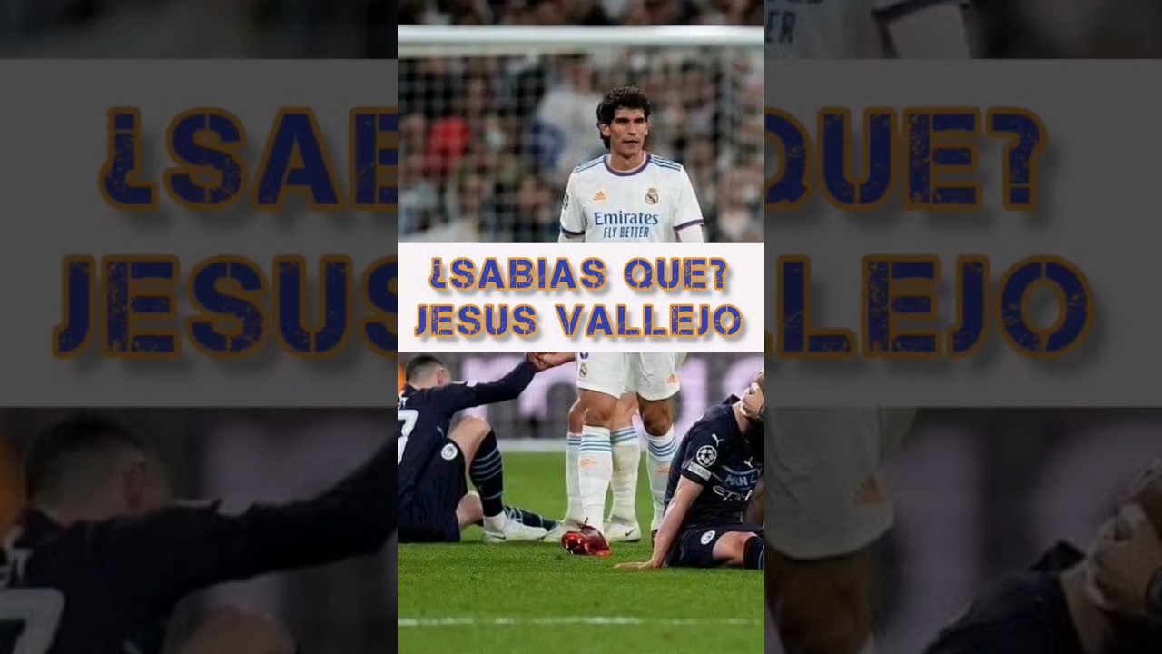 ¿SABIAS QUE? JESUS VALLEJO...