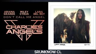 Ariana Grande, Miley Cyrus, Lana Del Rey &amp; Lady Gaga - Don&#39;t Call Me Angel / G.U.Y. (Mashup)