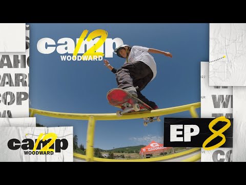 Camp Woodward Season 12 - EP8 - Overachievers