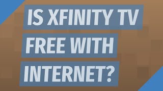 Is Xfinity TV free with Internet