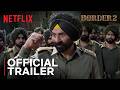 Border 2 Official Trailer Sunny Deol Varun Dhawan Diljit Dosanjh Netflix India