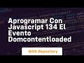 Aprogramar Con Javascript 134 El Evento Domcontentloaded