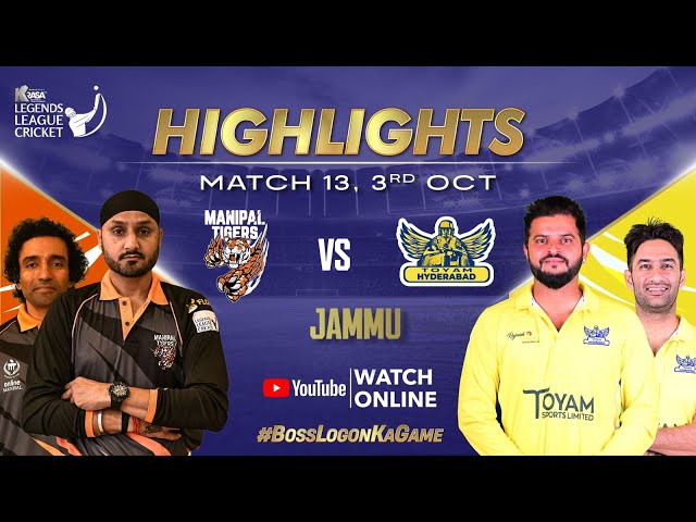 Legends League Cricket | Manipal Tigers VS Toyam Hyderabad | Highlights | Match 13