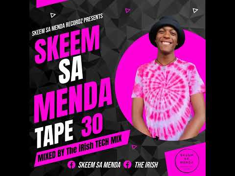 Skeem Sa Menda Tape 30 (Mixed by The iRish SA)