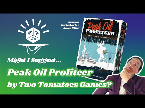 Peak Oil Profiteer - New On Kickstarter! | Might I Suggest A Game?