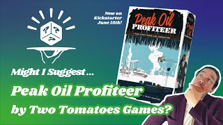 Peak Oil Profiteer - New On Kickstarter! | June 2021 - Fresh From The Cellar!