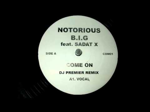 Notorious BIG- Come On (DJ Premier Remix) ft Sadat X