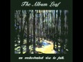 The Album Leaf - This River Deep
