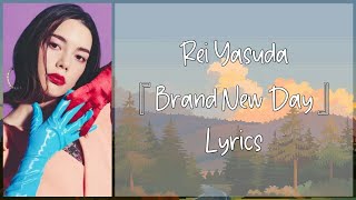 Rei Yasuda 『Brand New Day』 Lyrics