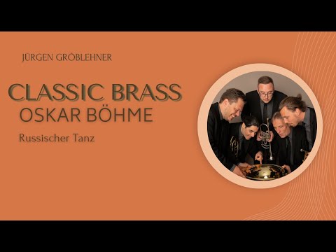 Classic Brass Jürgen Gröblehner Oskar Böhme - Russian Dance