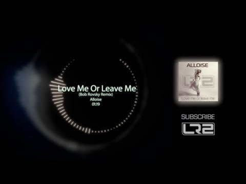 Alloise - Love Me Or Leave Me (Bob Rovsky Remix)