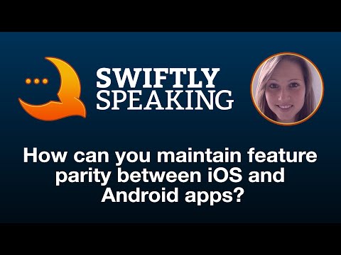 How can you maintain feature parity between iOS and Android apps – Carola Nitz on Swiftly Speaking