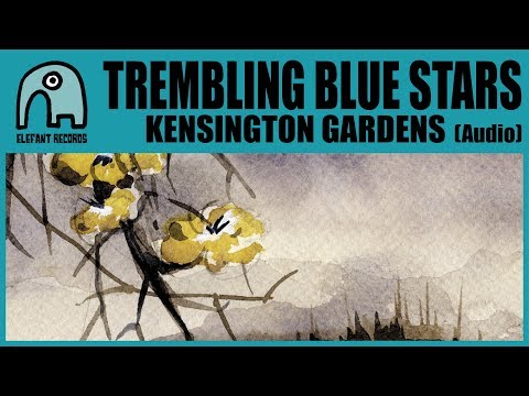 TREMBLING BLUE STARS - Kensington Gardens [Audio]