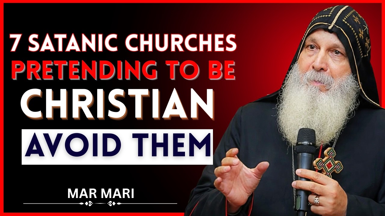 WARNING: 7 Fake Churches Controlled by Satan — Christians Must Avoid Them! | Mar Mari Emmanuel