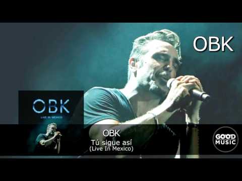 OBK - 02. Tu sigue asi [Live In Mexico]