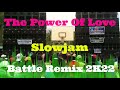 The Power Of Love Slowjam Battle Remix 2K22 AMMC DJ Jayson Espanola