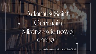 Biblioteka Moniki | Adamus Saint Germain "Mistrzowie Nowej Energii"