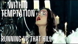 WITHIN TEMPTATION - Running Up That Hill (4K HD)