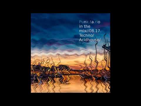 Techno//Acid//House mixed by Punktario August 2017