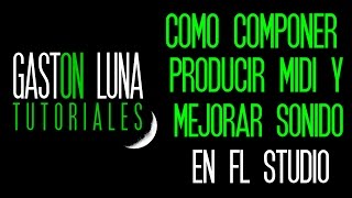 Tutorial Como Componer y Producir con Midi en FL Studio Piano Roll