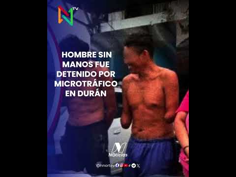 🚨 HOMBRE SIN MANOS FUE DETENIDO POR PRESUNTO MICROTRÁFICO EN DURÁN