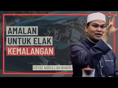 Ustaz Abdullah Khairi - Amalan Untuk Elak Kemalangan
