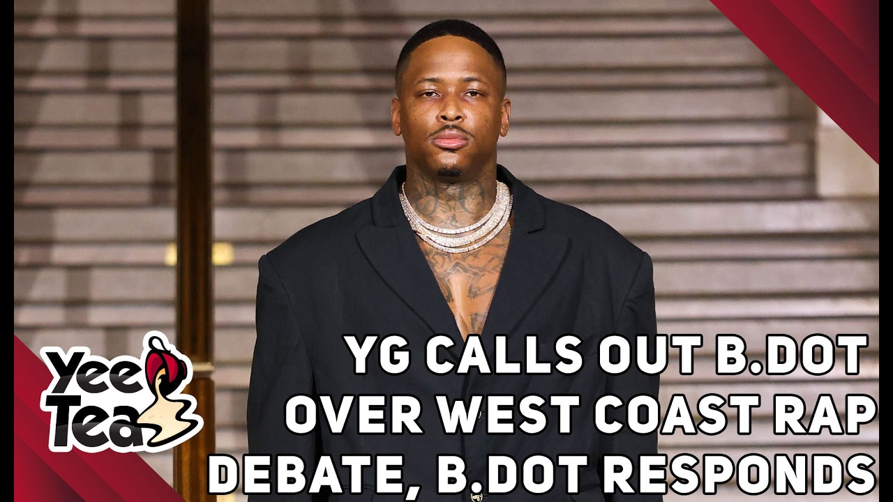 YG Calls Out B.Dot for Leaving Him Out of West Coast Rap Conversations, B.Dot Responds + More