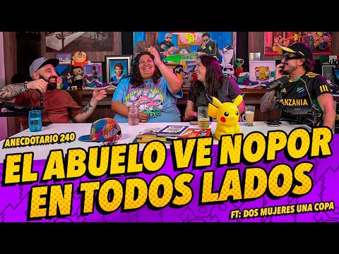 Anecdotario 240 - El abuelo ve NOPOR en todos lados FT. @KarlaCamacho & @isabelstanup