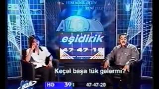 Alo eşidirik verilişi  Keçəl başa tük gələrmi ABA kanalı 2001ci il