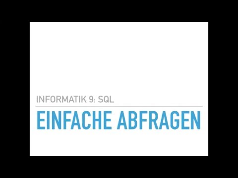 Informatik 9 - Einfache Abfragen mit SQL