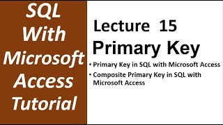 SQL with Microsoft Access 2016 | PRIMARY KEY and COMPOSITE PRIMARY KEY in SQL with MS Access - 15