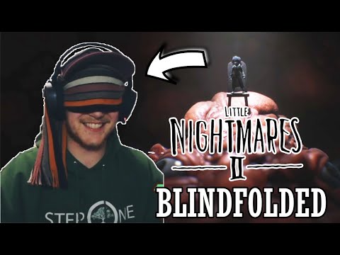 World's first Little Nightmares 2 BLINDFOLDED playthrough