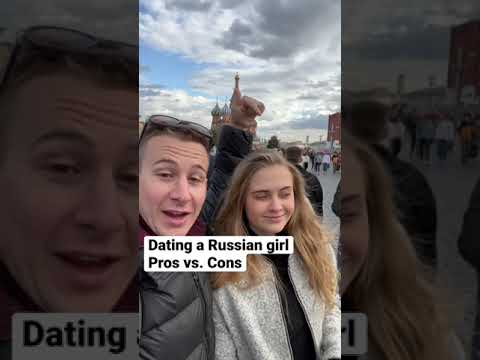 Dating a Russian girl - pros and cons