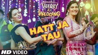 Hatt Ja Tau Video  Veerey Ki Wedding  Sunidhi Chau