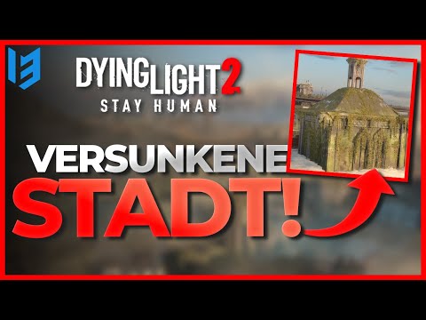 VERSUNKENE STADT in Dying Light 2! So BEKOMMT IHR ein NEUES GEBIET!
