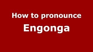 How to pronounce Engonga