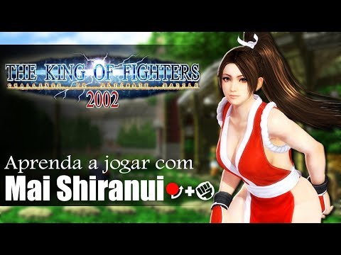 Aprenda a jogar com Mai Shiranui - TUTORIAL COMPLETO KOF 2002