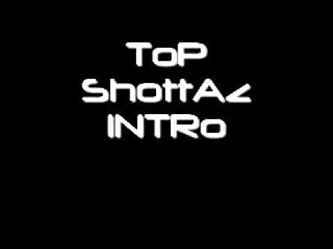 ToP ShottAz -INTRo