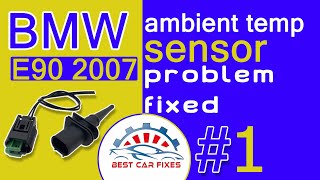 2007 BMW E90 Ambient temp sensor problem Fixed#1